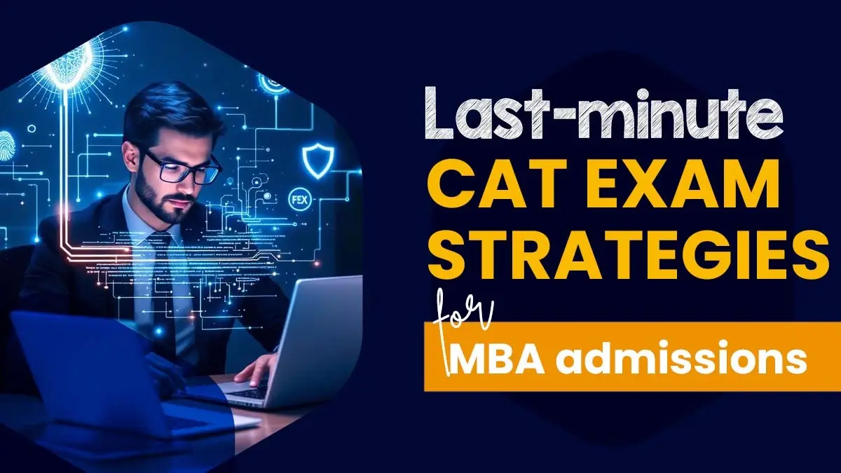 Last-Minute CAT Exam Strategies for MBA Admissions