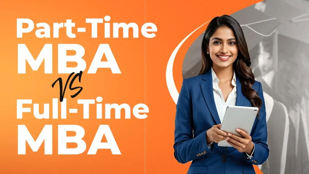 Part-Time MBA vs Full-Time MBA